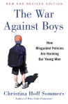 The War Against Boys: How Misguided Policies are Harming Our Young Men