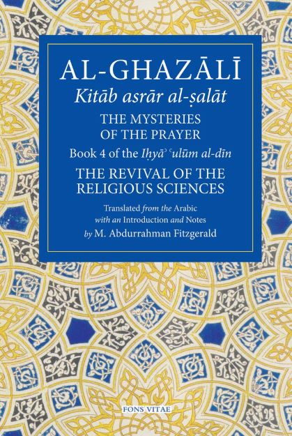 Ihya - The Mysteries of the Prayer and Its Important Elements - Bk4